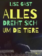 book Alles dreht sich um die Tiere