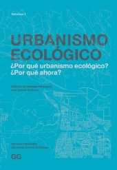 book Urbanismo ecológico. Volumen 1. ¿Por qué urbanismo ecológico? ¿Por qué ahora?