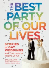 book The best party of our lives: stories of gay weddings and true love to inspire us all