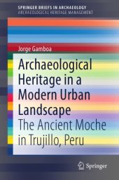 book Archaeological heritage in a modern urban landscape: the Ancient Moche in Trujillo, Peru