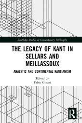 book The legacy of Kant in Sellars and Meillassoux: analytic and continental Kantianism