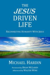 book The Jesus Driven Life: Reconnecting Humanity With Jesus