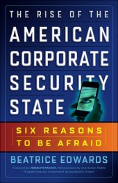 book The Rise of the American Corporate Security State: Six Reasons to Be Afraid