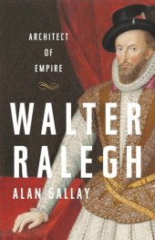 book Walter ralegh: architect of empire