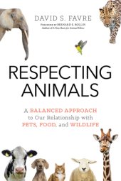 book Respecting Animals: A Balanced Approach to Our Relationship with Pets, Food, and Wildlife