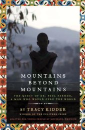 book Mountains beyond mountains: the quest of Dr. Paul Farmer, a man who would cure the world