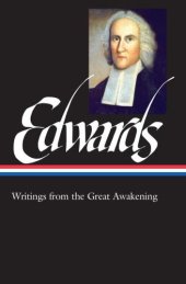 book Jonathan Edwards Writings from the Great Awakening Library of America, Volume 245 ed. Philip L. Gura