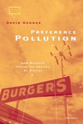 book Preference pollution: how markets create the desires we dislike