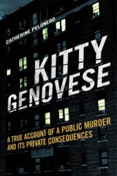 book Kitty genovese: a true account of a public murder and its private consequences