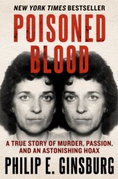 book Poisoned blood: a true story of murder, passion, and an astonishing hoax