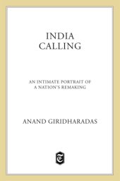 book India calling: an intimate portrait of a nation's remaking