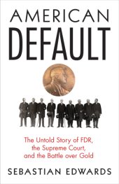 book American Default: The Untold Story of FDR, the Supreme Court, and the Battle over Gold