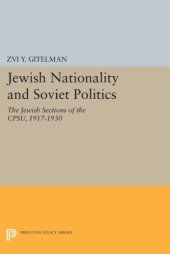 book Jewish nationality and Soviet politics: the Jewish sections of the CPSU, 1917-30