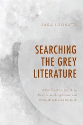 book Searching the Grey Literature: A Handbook for Searching Reports, Working Papers, and Other Unpublished Research