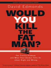 book Would you kill the fat man?: the trolley problem and what your answer tells us about right and wrong