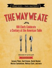 book The way we ate: 100 chefs celebrate a century at the American table