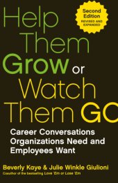 book Help them grow or watch them go career conversations organizations need and employees want