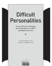 book Difficult personalities: a practical guide to managing the hurtful behavior of others (and maybe your own)