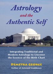 book Astrology and the authentic self: integrating traditional and modern astrology to uncover the essence of the birth chart