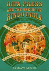 book Gita Press and the Making of Hindu India