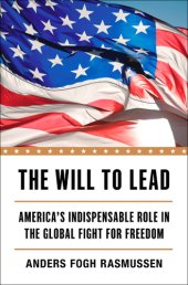 book The will to lead: America's indispensable role in the global fight for freedom