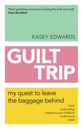 book Guilt trip: my quest to leave the baggage behind