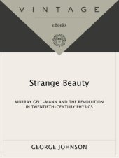 book Strange beauty: Murray Gell-Mann and the revolution in twentieth-century physics