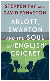 book Arlott, Swanton and the Soul of English Cricket