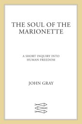 book The soul of the marionette: a short inquiry into human freedom