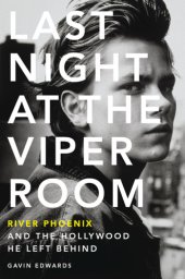 book Last night at the Viper Room: River Phoenix and the Hollywood he left behind