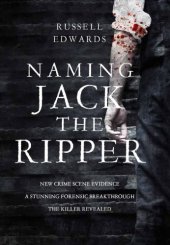 book Naming Jack the Ripper: new crime scene evidence, a stunning forensic breakthrough, the killer revealed