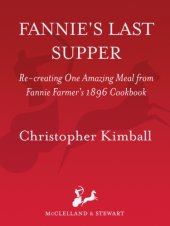 book Fannie's last supper: re-creating one amazing meal from Fannie Farmer's 1896 cookbook