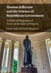 book Thomas Jefferson and the Science of Republican Government: a Political Biography of Notes on the State of Virginia