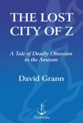 book The Lost City of Z: A Tale of Deadly Obsession in the Amazon