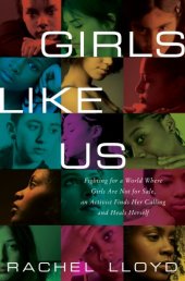 book Girls like us: fighting for a world where girls are not for sale, an activist finds her calling and heals herself