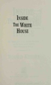 book Inside the White House: The Hidden Lives of the Modern Presidents and the Secrets of the World's Most Powerful Institution