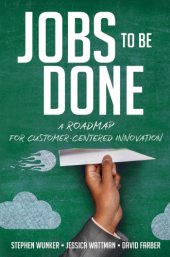 book Jobs to be done: a roadmap for customer-centered innovation