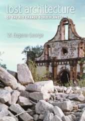 book Lost Architecture of the Rio Grande Borderlands