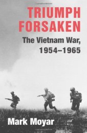 book Triumph Forsaken: The Vietnam War, 1954-1965 (v. 1