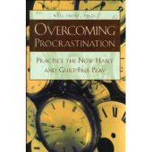 book Overcoming Procrastination: Practice the Now Habit and Guilt-Free Play