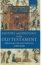 book History and Ideology in the Old Testament: Biblical Studies at the End of a Millennium The Hensley Henson Lectures for 1997 delivered to the University of Oxford