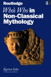 book Who's Who in Non-Classical Mythology