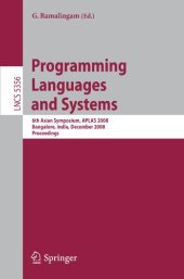 book Programming Languages and Systems: 6th Asian Symposium, APLAS 2008, Bangalore, India, December 9-11, 2008. Proceedings