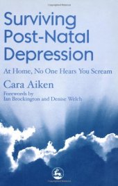 book Surviving Post-Natal Depression: At Home, No One Hears You Scream