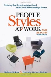 book People styles at work-- and beyond: making bad relationships good and good relationships better