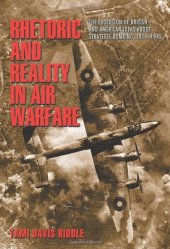 book Rhetoric and Reality in Air Warfare: The Evolution of British and American Ideas about Strategic Bombing, 1914-1945