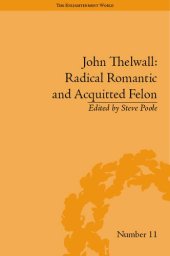 book John Thelwall: Radical Romantic and Acquitted Felon