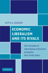 book Economic Liberalism and Its Rivals: The Formation of International Institutions among the Post-Soviet States