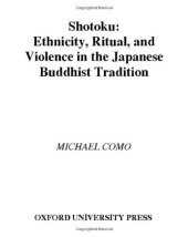 book Shotoku: Ethnicity, Ritual, and Violence in the Japanese Buddhist Tradition