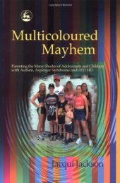 book Multicoloured Mayhem: Parenting the Many Shades of Adolescents and Children With Autism, Asperger Syndrome and Ad/Hd